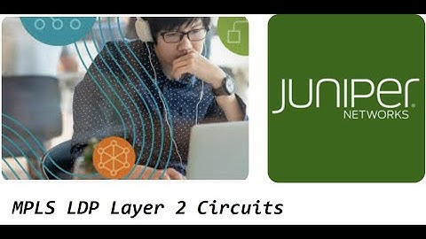 Advanced Juniper Training- MPLS LDP Layer 2 Circuits