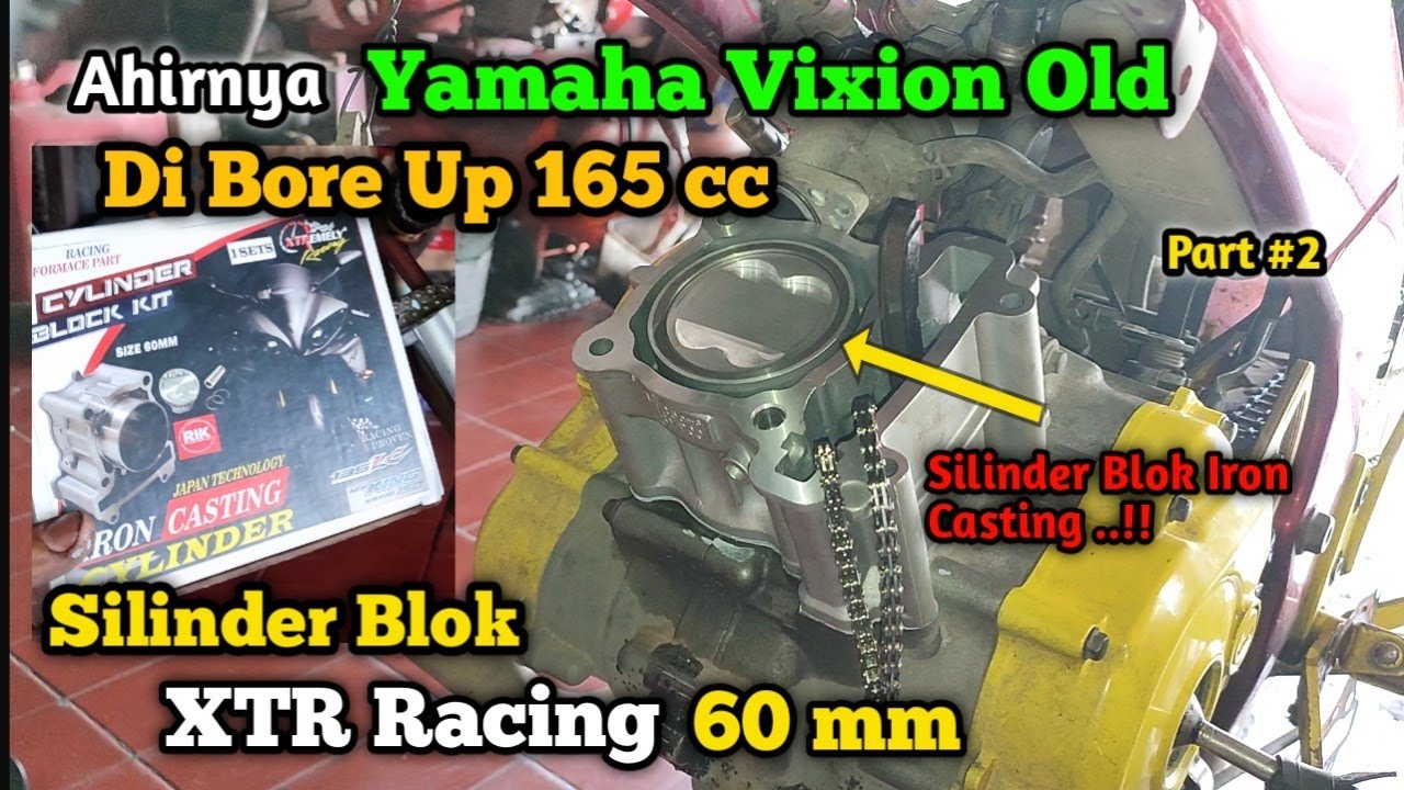 Merakit Mesin Yamaha Vixion Old Yang Kasar | Akhirnya Di Bore Up Piston 60 mm XTR