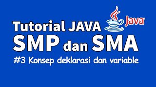 Tutorial Java untuk SMP dan SMA #3 - Konsep deklarasi dan variable pada Java