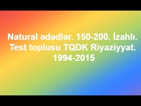 Natural ədədlər. 150-200. İzahlı. Test toplusu TQDK Riyaziyyat. 1994-2015