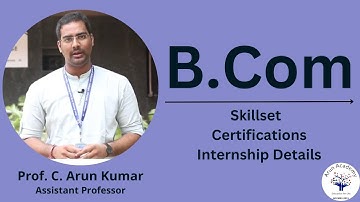 B.Com Certification, Skill Set & Internship details | Prof. C. Arun Kumar