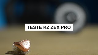 Teste KZ ZEX Pro - Mais Extras.