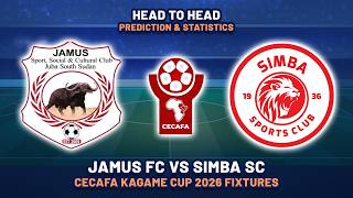 JAMUS FC VS SIMBA SC CECAFA KAGAME CUP 2026 HEAD TO HEAD & PREDICTIONS