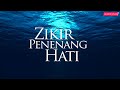 Hilangkan Stress - Zikir Penenang Hati & Mengalirkan Air Mata