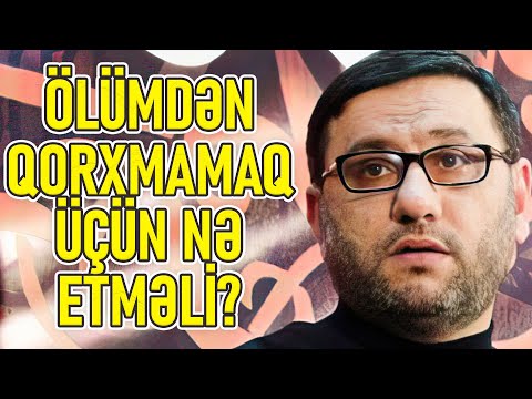 Ölümdən qorxmamaq üçün nə etməli? - Hacı Şahin - Ölüm qorxulu deyil