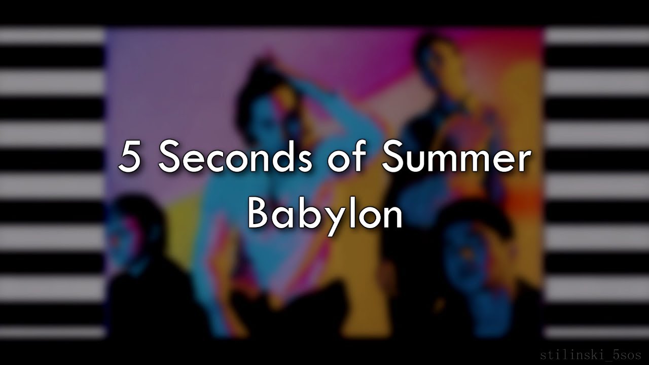 5 Seconds Of Summer Babylon Lyrics 5 Seconds Of Summer Babylon Lyrics