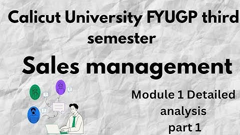 THIRD SEMESTER CALICUT UNIVERSITY FYUGP SALES MANAGEMENT IMPORTANT MODULE 1 ANALYSIS