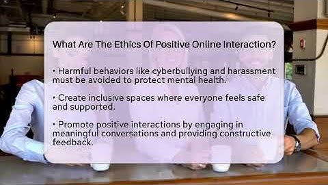 What Are The Ethics Of Positive Online Interaction? - Everyday-Networking