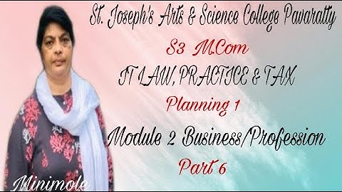 S3 M COM IT LAW, PRACTICE & TAX PLANNING 1 - MODULE 2 BUSINESS / PROFESSION PART - 6 - MINIMOLE.M.J.