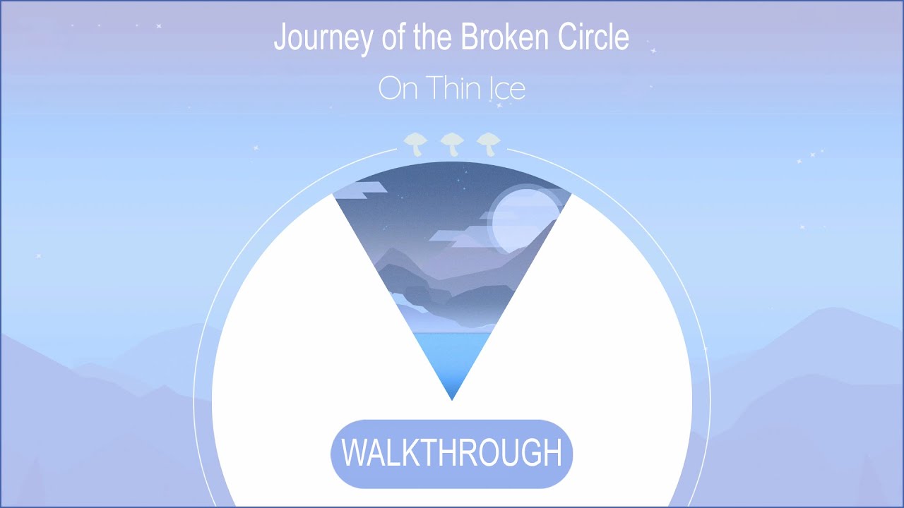 Journey of the Broken Circle - On Thin Ice Walkthrough (All Mushrooms Included)