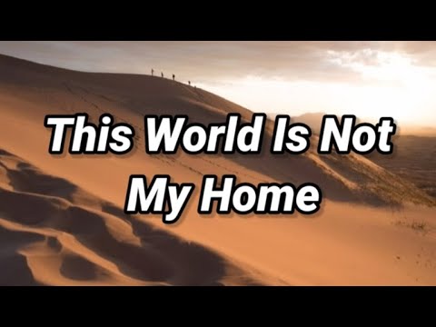 This World Is Not My Home Lyrics