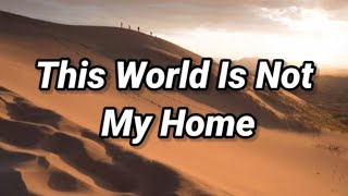 This World Is Not My Home (Lyrics)