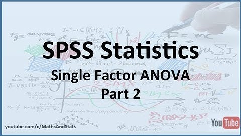SPSS: Single Factor Analysis of Variance (ANOVA) - Part 2