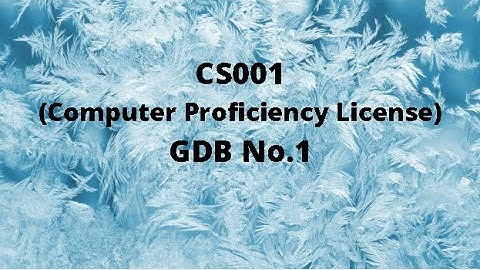 CS001 (Computer Proficiency License) GDB No.1 Idea Solution
