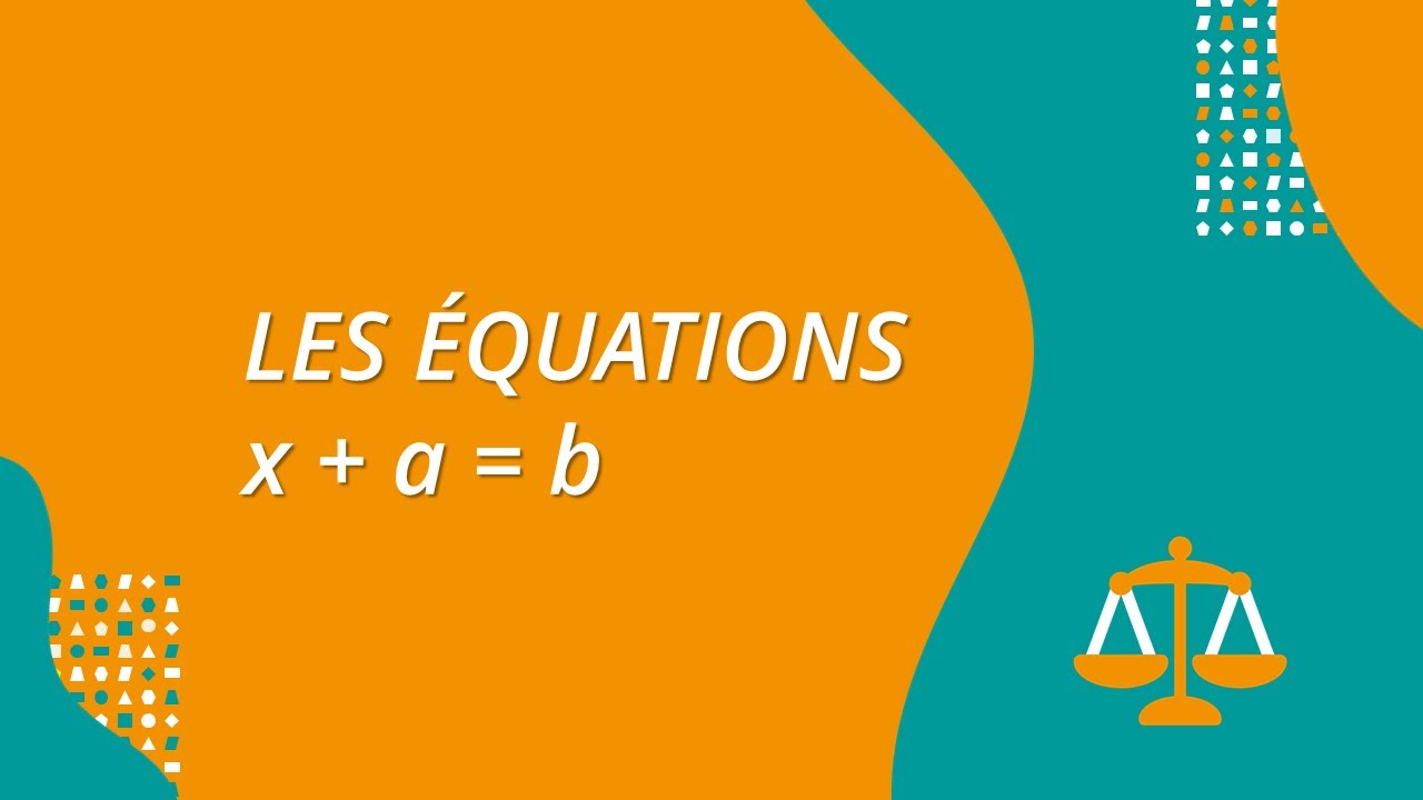 Les équations : x+a = b
