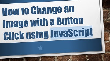 How to Change an Image with a Button Click using JavaScript
