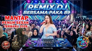 PAKA 89 ‼️FULL REMIX DJ ‼️MANTAPP PENUH SESAKK BARISAN 🔥🔥‼️ TERBARU 2026