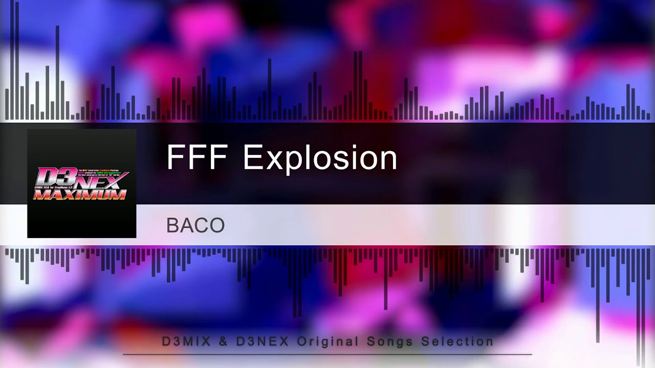 [D3MIX & D3NEX] FFF Explosion - BACO - YouTube