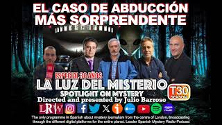 El caso de abducción más sorprendente con Vallejo, J. Callejo, Horacio Ruiz, Cuesta y Rosa Rodríguez by LA LUZ DEL MISTERIO CON JULIO BARROSO 48 views 3 months ago 2 hours, 26 minutes