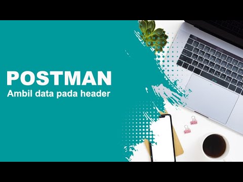 Cara mengambil data dari Header Postman