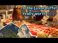 Is the luxor buffet in las vegas worth 31