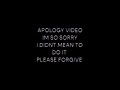 APOLOGY VIDEO IM SO SORRY FOR WHAT IVE DONE