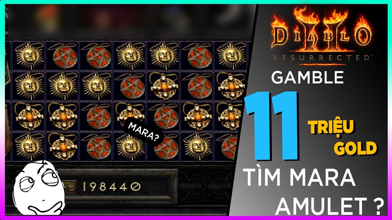 [ Diablo 2 Resurrected ] Gamble 11 triệu gold tìm MARA AMULET và cái