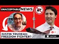 UNACCEPTABLE NEWS: Trudeau...FREEDOM FIGHTER? LMAO! + Toronto Horror Stories!