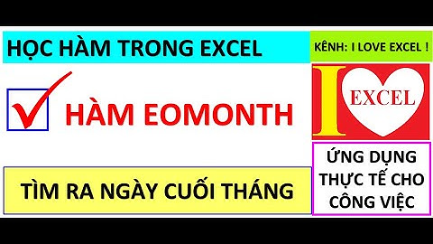 HÀM EOMONTH - NGÀY CUỐI THÁNG - ILOVEEXCEL!