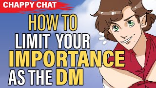 How to Limit Your Importance as a DM - Chatty Chappy