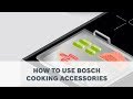 How to use Bosch cooking accessories