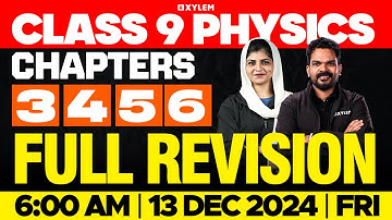 Class 9 Christmas Exam | Physics | Chapter 3 4 5 6 | Full Revision | Xylem Class 9