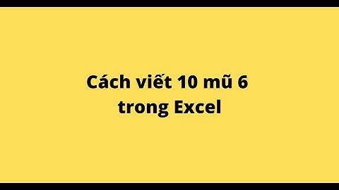 Cách viết 10 mũ 6 trong Excel
