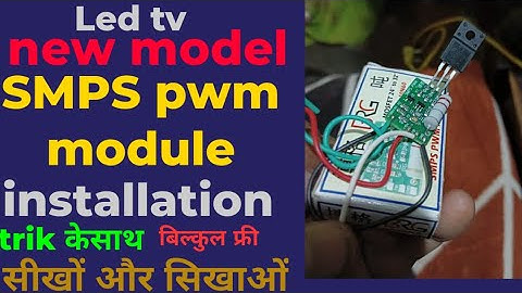 new model SMPS pwm module installation for led tv