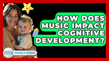 How Does Music Impact Cognitive Development? - Raising A Toddler