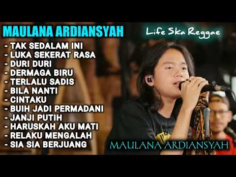 MAULANA ARDIANSYAH FULL ALBUM LIVE SKA REGGAE viral tiktok tak sedalam ini duri duri bila nanti fyp