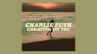 Video thumbnail of "cheating on you // charlie puth (lyrics)"