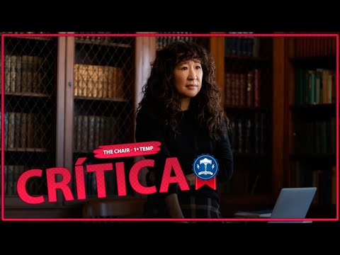 THE CHAIR: 1ª TEMPORADA | CRÍTICA SEM SPOILERS | SERIADO NETFLIX COM SANDRA OH