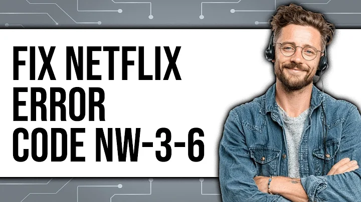 How To Fix Netflix Error Code NW-3-6