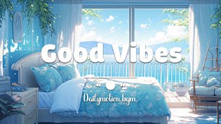 [作業用BGM] 気持ち良い一日をスタートするポジティブな音楽 ? A playlist to start your Good Vibes - Dailymotion BGM