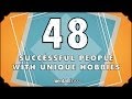 48 Successful People With Unique Hobbies - mental_floss on YouTube (Ep.205)