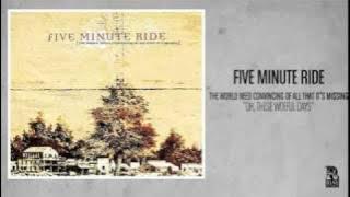 Five Minute Ride - Oh, These Woeful Days