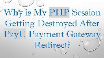 Why is My PHP Session Getting Destroyed After PayU Payment Gateway Redirect?