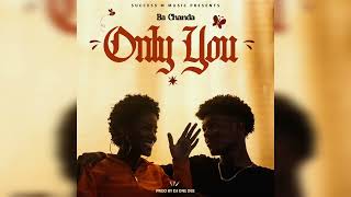 Ba Chanda & DJ One Dee - Only You (Official Audio)