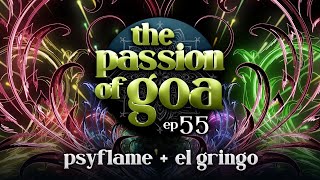 The Passion Of Goa #55 - PsyFlame, Els Gringo