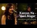 Karoon na yaad magar shweta mohan ft bennet and the band