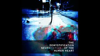 NEUROTICFISH - The Demystification Of The Human Heart (2023) - [FULL ALBUM]