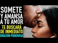 ORACION DE DOMINIO Y RETORNO | DOMINALO Y HAZ QUE REGRESE ARREPENTIDO POR TU AMOR PARA SIEMPRE