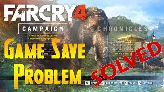 How to Fix Far Cry 4 Game Save Issue 100% Solved