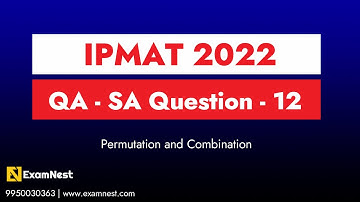 IPMAT 2022 | IIM Indore | QA Solutions | SA | Question - 12 | Permutation and Combination